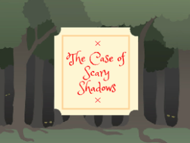 The Case of Scary Shadows