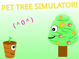 Pet Tree Simulator!
