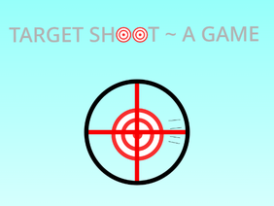 Target Shoot ~ A Game (Contest entry)