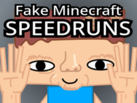 fake minecraft speedruns...  