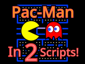 Pacman in 2 Scripts